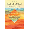 This Hallelujah Banquet: How the End of What We Were Reveals Who We Can Be
