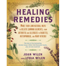 Healing Remedies: More Than 1,000 Natural Ways to Relieve the Symptoms of Common Ailments, from Arthritis and Allergies to Diabetes, Osteoporosis, and
