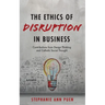 The Ethics of Disruption in Business: Contributions from Design Thinking and Catholic Social Thought