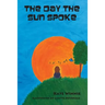 The Day the Sun Spoke