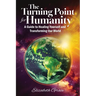 The Turning Point for Humanity: A Guide to Healing Yourself and Transforming Our World