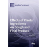 Effects of Plants' Ingredients on Dough and Final Product