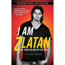 I Am Zlatan: My Story On and Off the Field