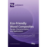 Eco-Friendly Wood Composites: Design, Characterization and Applications