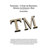 Trademarks - A Guide for Registering, Opposing and Appealing a Mark: Second Edition
