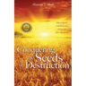 Conquering the Seeds of Destruction