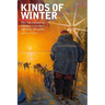 Kinds of Winter: Four Solo Journeys by Dogteam in Canada's Northwest Territories