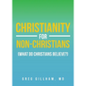 Christianity for Non-Christians (What do Christians Believe?)