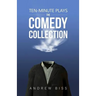 Ten-Minute Plays: The Comedy Collection