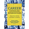 Career Counseling Interventions: Practice with Diverse Clients