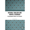 Natural Dualism and Mental Disorder: The Biocognitive Model for Psychiatry