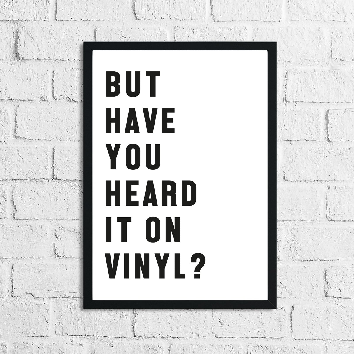 But Have You Heard It On Vinyl? Simple Wall Home Decor Print by WinsterCreations™ Official Store