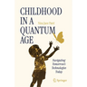Childhood in a Quantum Age: Navigating Tomorrow's Technologies Today