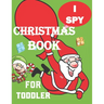 I spy Christmas Book for Toddler: A fun coloring Activity Books And Guessing Game For Kids, Toddlers and Preschool, Christmas Gifts For Kids Gift