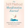 The 369 Method Manifestation Journal: Unlock the Divine Code of the Universe and Attract the Life You Want