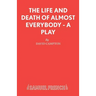 The Life and Death of Almost Everybody - A Play