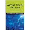 Wavelet Neural Networks: With Applications in Financial Engineering, Chaos, and Classification