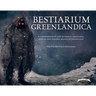 Bestiarium Greenlandica: A Compendium of the Mythical Creatures, Spirits, and Strange Beings of Greenland