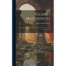 Cicero's Masterpieces: Cicero De Officiis, Cicero De Senectute, Cicero De Amicitia, Scipio's Dream