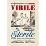 From Virile to Sterile: Science, Masculinity, and Modernity in Argentina, 1776-1852
