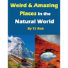 Weird and Amazing Places in the Natural World: (Age 5 - 8)