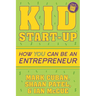 Kid Start-Up: How You Can Become an Entrepreneur
