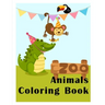 Zoo Animals Coloring Book: Easy Funny Learning for First Preschools and Toddlers from Animals Images