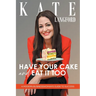 Have Your Cake And Eat It Too: A Modern Business Woman's Guide To Success