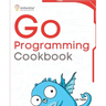 Go Programming Cookbook: Over 75+ recipes to program microservices, networking, database and APIs using Golang