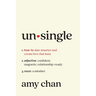 Unsingle: How to Date Smarter and Create Love That Lasts