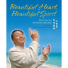 Beautiful Heart, Beautiful Spirit (Shing-Ling-Mei Wudang Qigong as Taught by Master Qing Chuan Wang)