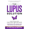 The Lupus Solution: Your Step-By-Step Functional Medicine Guide to Understanding Lupus, Avoiding Flares and Achieving Long-Term Remission