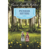 Pioneer Sisters: Reillustrated Edition