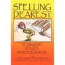 Spelling Dearest: The Down and Dirty, Nitty-Gritty History of English Spelling