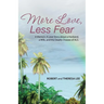 More Love, Less Fear: A Memoir. A Love Story about a Husband, a Wife, and the Deadly Disease of ALS