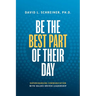 Be the Best Part of Their Day: Supercharging Communication with Values-Driven Leadership