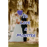 To Love a Monster