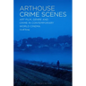 Arthouse Crime Scenes: Art Film, Genre and Crime in Contemporary World Cinema