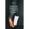 Jesus and Addiction to Origins: Towards an Anthropocentric Study of Religion