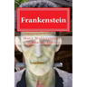Frankenstein: Frankenstein By Mary Wollstonecraft (Godwin) Shelley