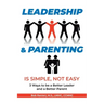 Leadership and Parenting is Simple, Not Easy
