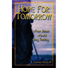 Hope for Tomorrow: What Jesus Would Say Today