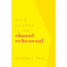 Art & Science in the Choral Rehearsal