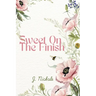 Sweet On The Finish