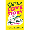 (Probably) The Greatest Love Story Ever Told: The life-affirming, miraculous book everyone is talking about