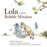 Lola and the Bubble Mission