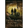 Dead Men Do Tell Tales