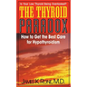 The Thyroid Paradox: How to Get the Best Care for Hypothyroidism