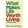 What Makes Life Worth Living: On Pharmacology