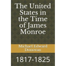 The United States in the Time of James Monroe: 1817-1825